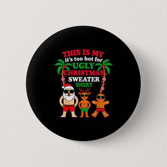 Ugly Christmas Too Hot Christmas  6 Cm Round Badge (Front)