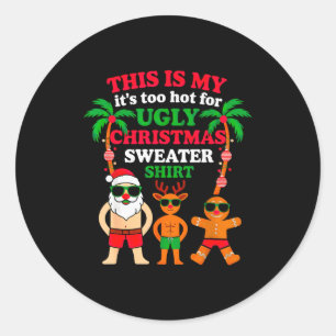 Ugly Christmas Too Hot Christmas Classic Round Sticker