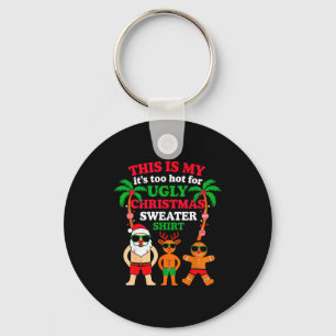 Ugly Christmas Too Hot Christmas  Key Ring