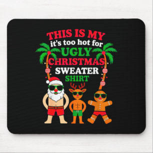 Ugly Christmas Too Hot Christmas  Mouse Mat