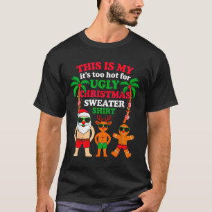 Ugly Christmas Too Hot Christmas  T-Shirt