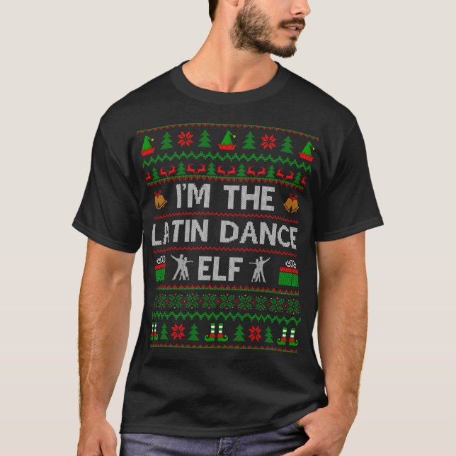 Ugly Dancing Lover I'm The Latin Dance Elf Christm T-Shirt (Front)