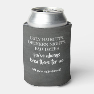 Ugly Drunken Bad - Funny Bridesmaid Proposal Can Cooler