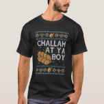 Ugly Hanukkah Challah At Ya Boy Matching T-Shirt<br><div class="desc">Ugly Hanukkah Challah At Ya Boy Matching.</div>