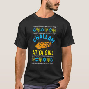 Ugly Hanukkah Challah At Ya Girl Matching T-Shirt