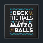 Ugly Hanukkah Deck Hall With Matzo Ball Chanukah  Magnet<br><div class="desc">Ugly Hanukkah Deck Hall With Matzo Ball Chanukah Jewish Gift</div>