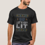 Ugly Hanukkah Lets Get Lit Menorah Chanukah T-Shirt<br><div class="desc">Ugly Hanukkah Lets Get Lit Menorah Chanukah</div>