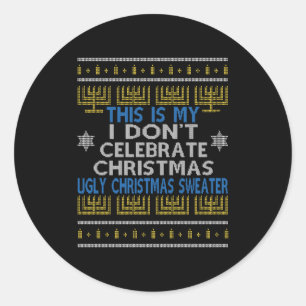 Ugly Hanukkah Sweater This Is My I Dont Celebrate Classic Round Sticker