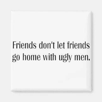 Ugly men. magnet