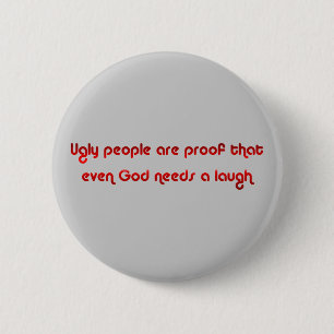 Ugly People Are Funny Button