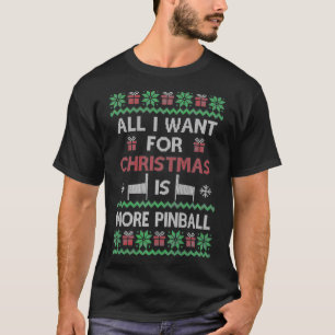 Ugly Pinball Machine Want for Christmas Pinball Wi T-Shirt