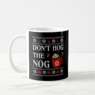Ugly Style Eggnog Hog The Nog Coffee Mug