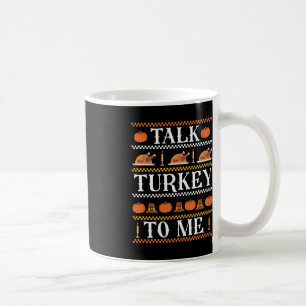 Ugly Thanksgiving Funny Talk Turkey to Me Fall Coffee Mug