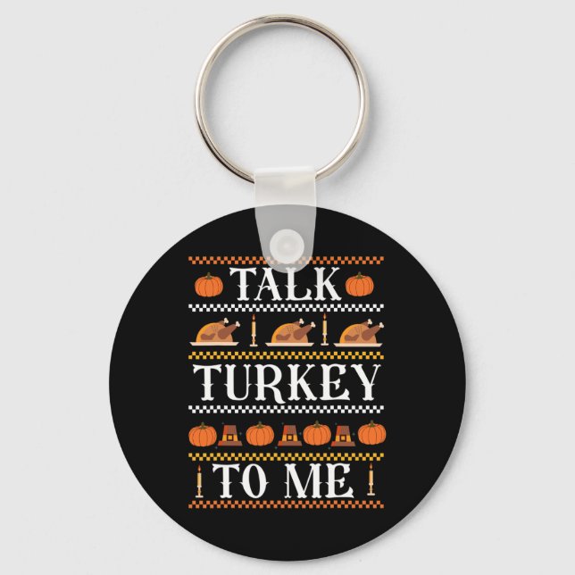 Ugly Thanksgiving Funny Talk Turkey to Me Fall  Key Ring (Front)