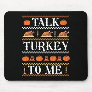 Ugly Thanksgiving Funny Talk Turkey to Me Fall Mouse Mat