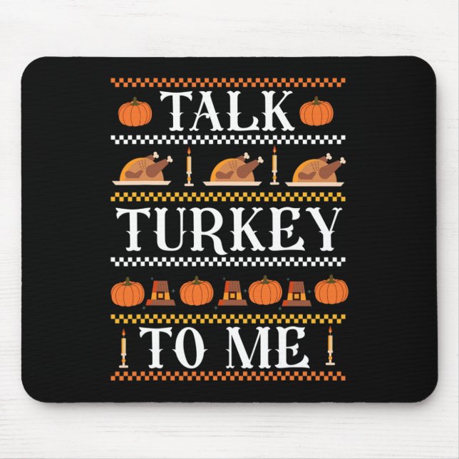 Ugly Thanksgiving Funny Talk Turkey to Me Fall  Mouse Mat (Front)