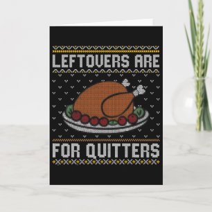 Ugly Thanksgiving Sweater Leftovers Are For Quitte Card