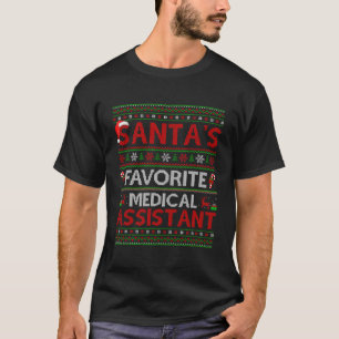 Ugly Xmas Santa'S Favourite Medical Assistant Chri T-Shirt
