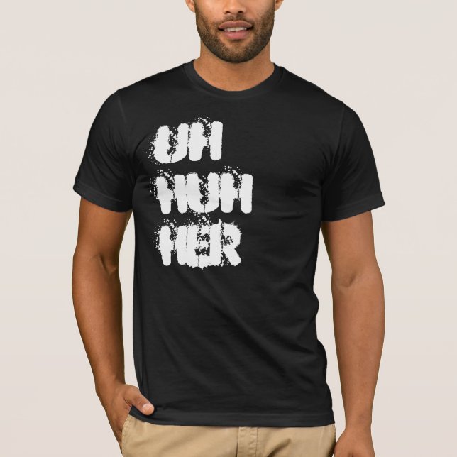 uh huh her T-Shirt (Front)