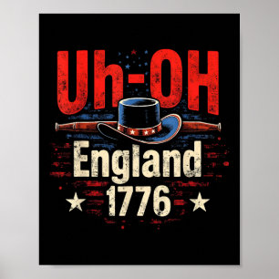 Uh-oh England 1776 Funny July 4th Patriotic Men Wo Poster