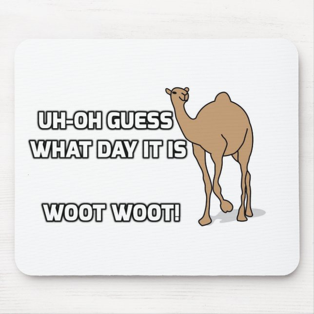 Uh-Oh Guess What Day It Is  - Hump Day Mouse Mat (Front)
