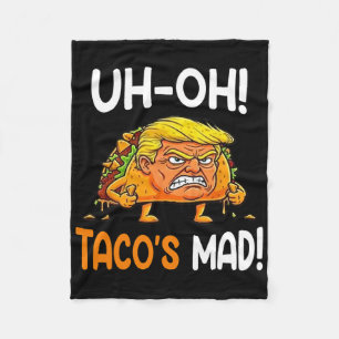 Uh-oh Taco's Mad! - Orange Faced Funny Trump Taco  Fleece Blanket