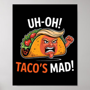 Uh-oh Taco's Mad! - Orange Faced Trump Tacos Poster