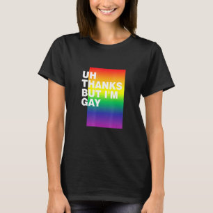 Uh Thanks But Im Gay Lgbtq Pride Month Pride 1 T-Shirt