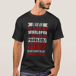 Ui And Ux Developer I Solve Problems Uiux Graphic T-Shirt