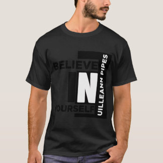 UILLEANN-PIPES BELIEVE IN YOURSELF MUSIC DESIGNS T-Shirt