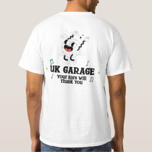 UK Garage Your Ears will Thank You T-shirt