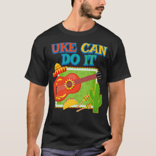 Uke Can Do It I Ukulele Player Guitar Music Meico T-Shirt