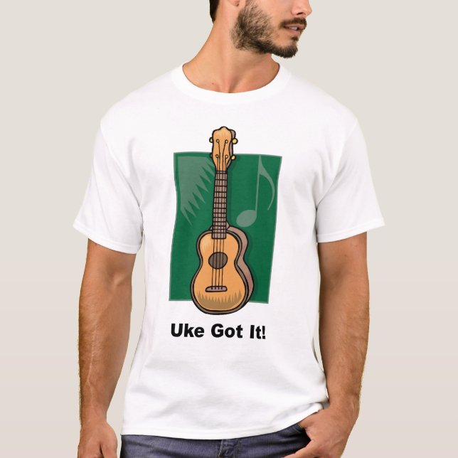 Uke Got It! T-Shirt (Front)