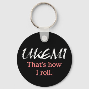 Ukemi That's How I Roll Black Keychain