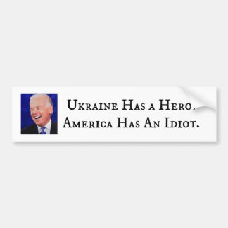 Ukraine Has a Hero, America Has An Idiot Bumper Sticker