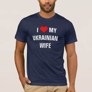 Ukraine: "I Love my Ukrainian wife" t-shirt