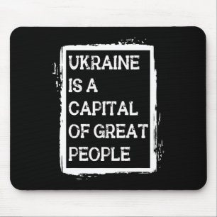 Ukraine Is A Capital Of Great People Patriotic Shi Mouse Mat