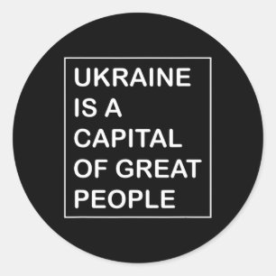 Ukraine is a capital of great People Ukraine   Classic Round Sticker