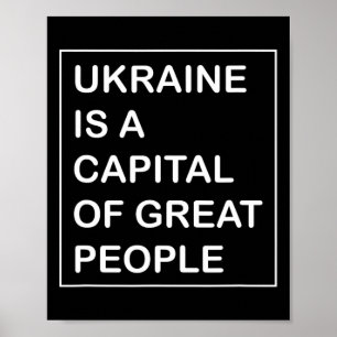 Ukraine Is A Capital Of Great People Ukraine Shirt Poster