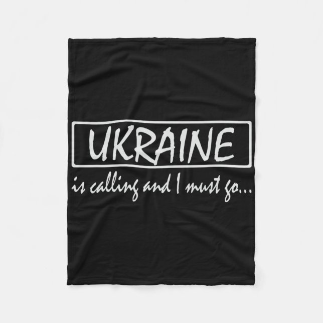 Ukraine Is Calling And I Must Go Funny Ukrainian  Fleece Blanket (Front)