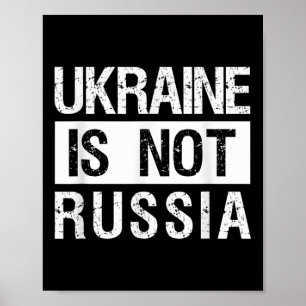 Ukraine Is Not Russia - Support Ukraine And Stop W Poster