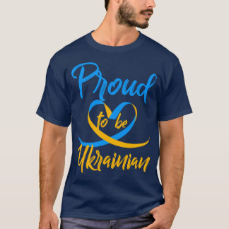 Ukraine Proud to be Ukrainian T-Shirt
