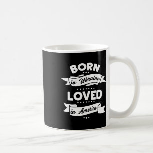 Ukrainian Born In Loved In America Ukraine Adoptio Coffee Mug