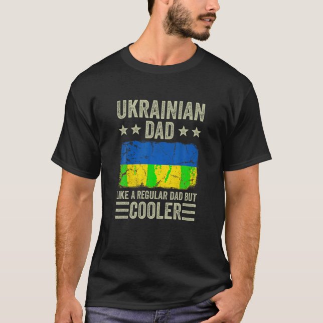Ukrainian Dad Like a Regular Dad But Cooler Funny  T-Shirt (Front)