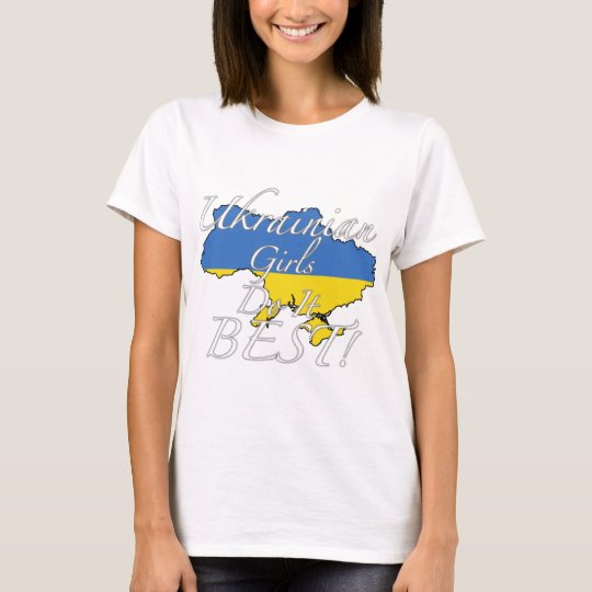 Ukrainian Girls Do It Best! T-Shirt