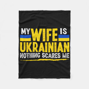 Ukrainian Wife Nothing Scares Me Wife Ukraine Fleece Blanket