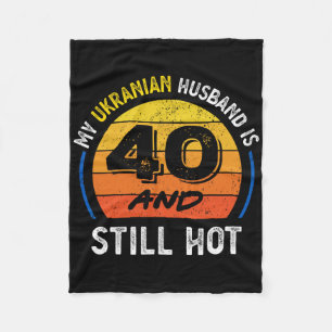 Ukranian Hot Husnd Funny 40th Birthday For Wife Fleece Blanket