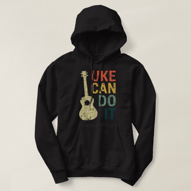 Ukulele Can Do It Music Lover Gifts For Guitar T S Hoodie (Design Front)