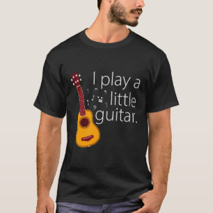 Ukulele Music Lover Ukulele Guitar I Play A Little T-Shirt