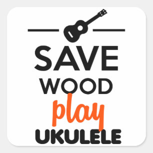 Ukulele Musical Instrument - Save Wood play ukulel Square Sticker